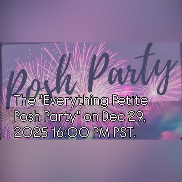 Other - "Everything Petite Posh Party" on Dec 29, 2025 16:00 PM PST.